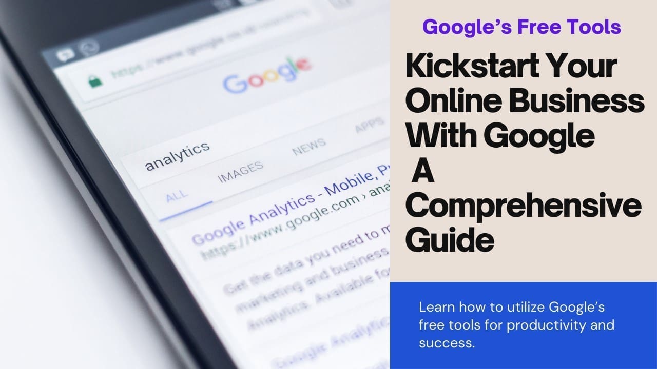 Kickstart Your Online Business with Google's Free Tools