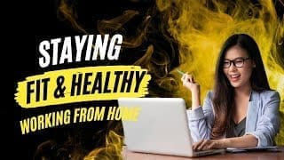 How to Stay Fit and Healthy When Working from Home
